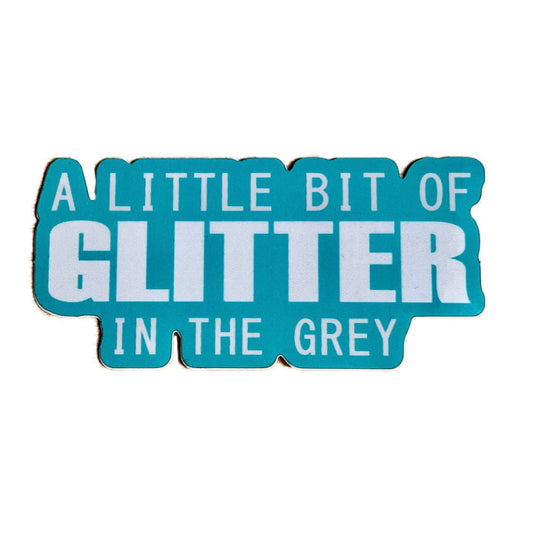 A Little Bit of Glitter In The Grey Sticker - Inspired by Everybody’s Talking About Jamie