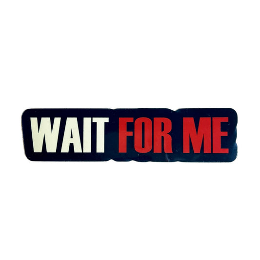 Wait for Me Sticker - Inspired by Hadestown