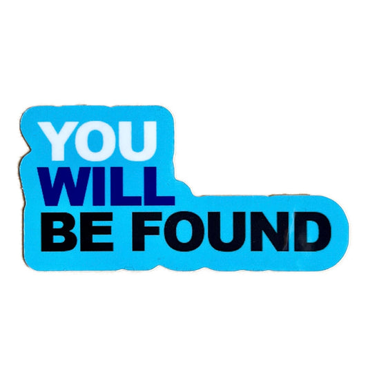 You Will Be Found Sticker - Inspired by Dear Evan Hansen