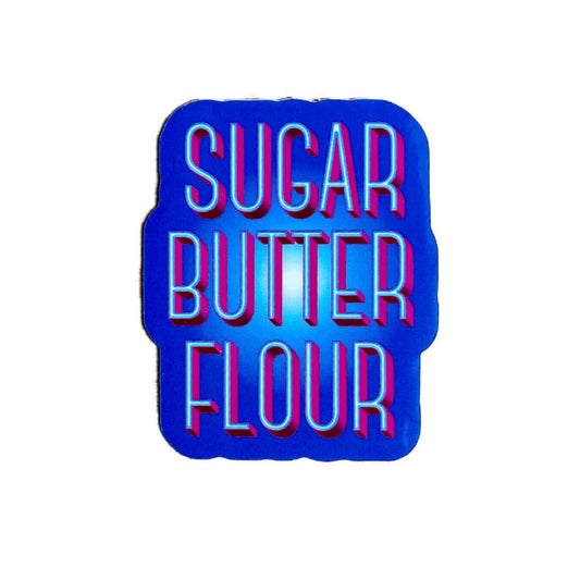 Sugar, Butter, Flour Sticker - Inspired by Waitress